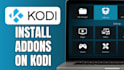 develop, install, configure and troubleshoot kodi addons for your device