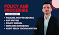 write professional policies, sops and policy manual for compliance and operation