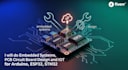 do embedded systems, pcb circuit board design and iot for arduino, esp32, stm32