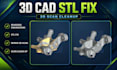 do 3d scan cleanup, reverse engineering, mesh repair, stl to step cad