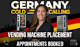 do germany cold calling for vending machine, b2b leads and appointment setting