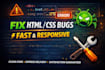 fix HTML CSS bugs and responsive issues on your website fast