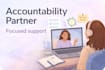 be your accountability partner to help you focused