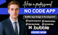 do bubble website, bubble app, bubble mvp, bubble io as bubble developer