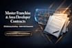 write a master franchise agreement and area developer contract