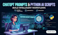 write custom chatgpt prompts and build python ai automation scripts