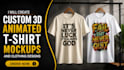 create a 3d animated t shirt mockups and clothing  designs