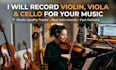 record the violin, viola, cello for your music
