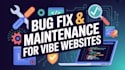 fix bugs, apis, database issues for vibe coding websites