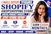 setup 7figure shopify dropshipping store, digital product website, etsy store