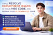 resolve deployment issues in your vibe code and repair your ai generated code