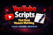 write engaging youtube scripts that keep viewers watching
