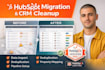 do hubspot migration, hubspot CRM cleanup, data import