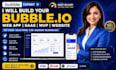 build bubble io app, bubble website, bubble saas, web application advanced saas