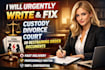 urgently write fix custody divorce court or restraining order documents