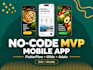 build no code mvp mobile app with flutterflow, adalo or glide