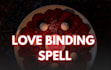 do powerful love binding spell, strengthen attraction, devotion and commitment