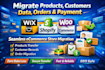 migrate products, customers data, orders, payment to wix shopify, woocommerce