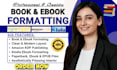 do amazon kindle ebook formatting, paper back formatting, kdp book publishing