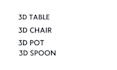 do 3d table, 3d pot 3d spoon and 3dchair