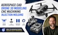 aerospace cad, drone 3d modeling, cnc machining, injection molding services