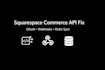 fix squarespace commerce API error, oauth, webhooks and order sync, whatsapp API