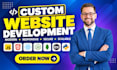 do custom website development as full stack web developer, front end developer