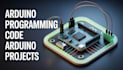 do arduino programming, arduino code and arduino projects