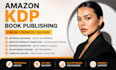 do amazon kdp book publishing kdp book promotion ebook and paperback formatting