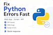 fix python bugs, debug web app and API issues fast