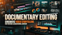 edit cinematic youtube documentary and educational videos