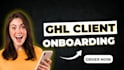 create ghl client onbording , workflow setup for your client success
