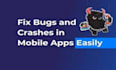 fix flutter app bugs, crashes, errors for android and ios fast