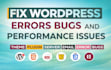 fix wordpress errors bugs and performance issues quickly