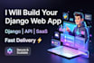 your django web app full stack developer API and saas