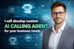 develop custom ai calling agent for your business needs