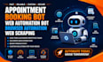 do appointment booking bot, web automation bot, browser automation, web scraping