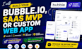 build your bubble io, saas mvp or custom web app