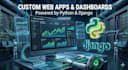 build a custom django web application and data dashboard in python