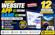 do website testing app testing, game testing and QA user testing with 12 testers