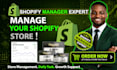 be your shopify manager, VA, store assistant and shopify expert