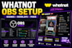 setup whatnot obs stream, overlays scenes and fix stream issues