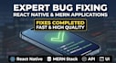 fix react native and mern applications bugs and errors quickly