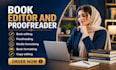edit, proofread, and format your book for kindle and print