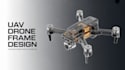 design custom uav drone frame, chassis, and mechanical cad model