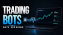 build trading bots and data scraping