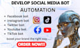 develop social media bot tiktok bot twitter api bot youtube bot