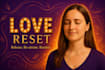 help you reset your love life