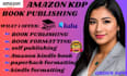 do book formatting, kdp book publishing, paper back, kindle ebook formatting