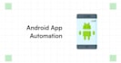 automate any android app ui automation